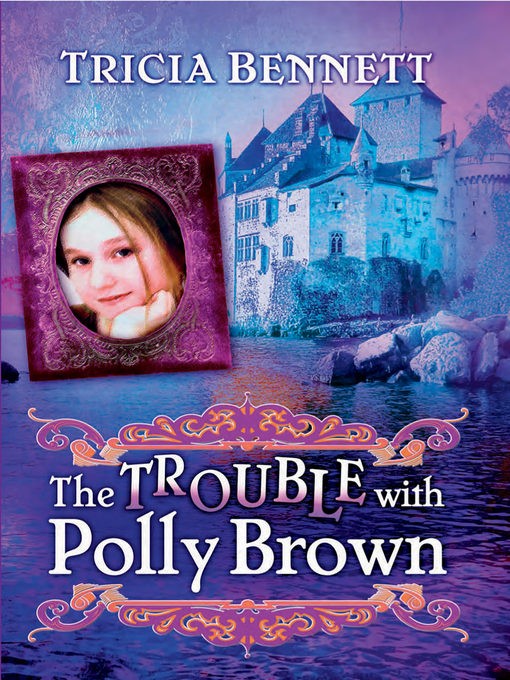 Title details for The Trouble With Polly Brown by Tricia Bennett - Available